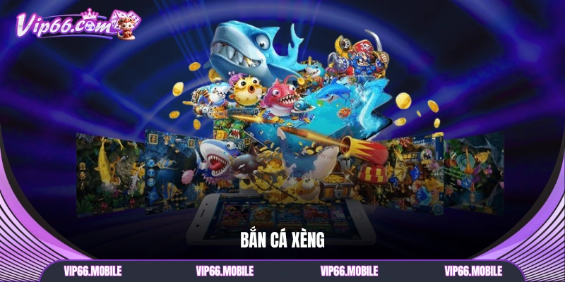Bắn Cá Xèng