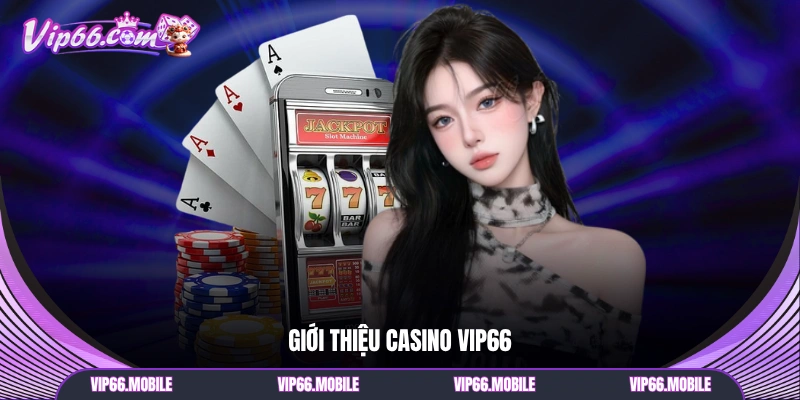 Giới thiệu casino VIP66