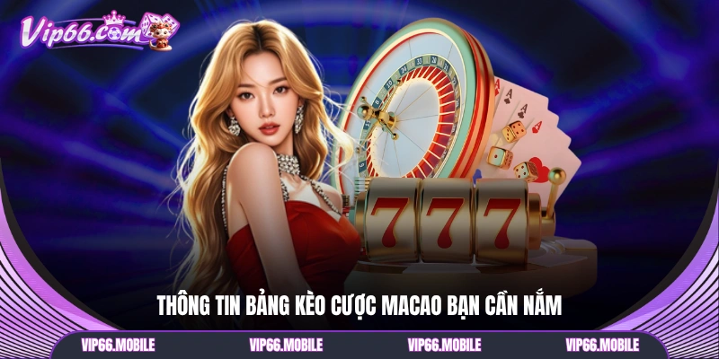 Thông tin bảng kèo cược Macao bạn cần nắm