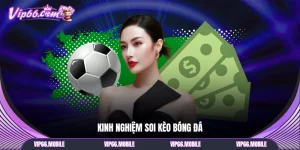 Kinh nghiệm soi kèo bóng đá
