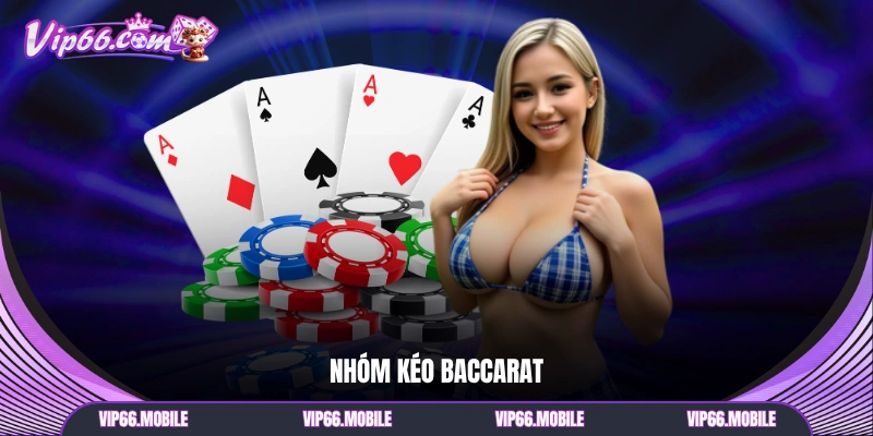 Nhóm Kéo Baccarat