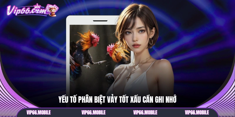 Yếu tố phân biệt vảy tốt xấu cần ghi nhớ